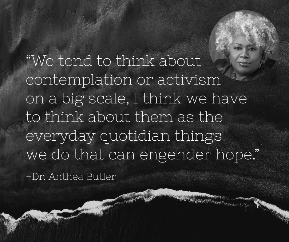The Privilege of Contemplation | A Conversation with Dr. Anthea&nbsp;Butler